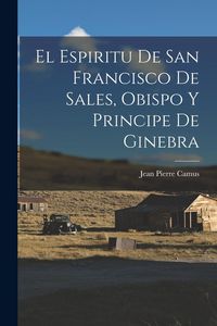 Produktbild: El Espiritu De San Francisco De Sales, Obispo Y Principe De Ginebra