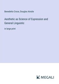 Produktbild: Aesthetic as Science of Expression and General Linguistic