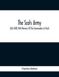 Produktbild: The Scots Army, 1661-1688, With Memoirs Of The Commanders-In-Chief