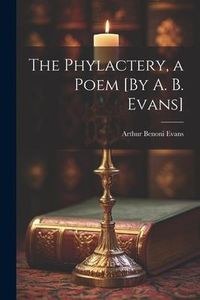 Produktbild: The Phylactery, a Poem [By A. B. Evans]