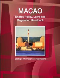 Produktbild: Macao Energy Policy, Laws and Regulation Handbook - Strategic Information and Regulations