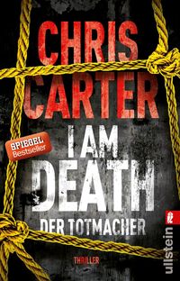 I Am Death. Der Totmacher (Ein Hunter-und-Garcia-Thriller 7) Chris Carter