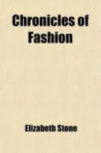 Produktbild: Chronicles of Fashion (Volume 1); From the Time of Elizabeth to the Early Part of the Nineteenth Century, in Manners, Amusements, Banquets