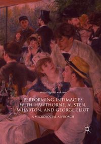 Produktbild: Performing Intimacies with Hawthorne, Austen, Wharton, and George Eliot