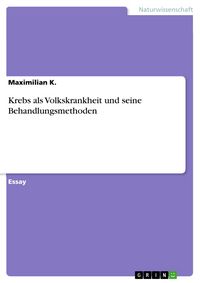 Produktbild: Krebs als Volkskrankheit und seine Behandlungsmethoden