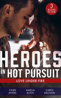 Produktbild: Heroes In Hot Pursuit: Love Under Fire: Murder in Black Canyon (The Ranger Brigade: Family Secrets) / Her Colton P.I. / Under Fire