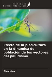 Produktbild: Efecto de la piscicultura en la din&aacute;mica de poblaci&oacute;n de los vectores del paludismo