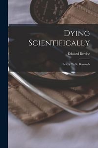 Produktbild: Dying Scientifically: A Key To St. Bernard's