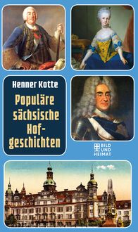 Bild vom Artikel Populäre sächsische Hofgeschichten vom Autor Henner Kotte