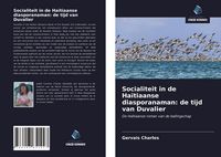 Produktbild: Socialiteit in de Ha&iuml;tiaanse diasporanaman: de tijd van Duvalier