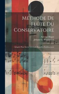 Produktbild: M&eacute;thode De Fl&ucirc;te Du Conservatoire: Adopt&eacute;e Pour Servir &Agrave; L'&eacute;tude Dans Cet &Eacute;tablissement
