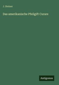 Produktbild: Das amerikanische Pfeilgift Curare