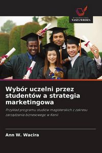 Produktbild: Wyb&oacute;r uczelni przez student&oacute;w a strategia marketingowa