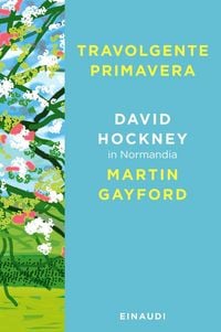 Produktbild: Travolgente primavera. David Hockney in Normandia