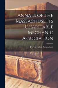 Produktbild: Annals of the Massachusetts Charitable Mechanic Association