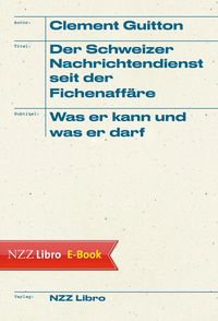 Produktbild: Der Schweizer Nachrichtendienst seit der Fichenaff&auml;re