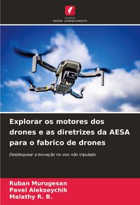 Produktbild: Explorar os motores dos drones e as diretrizes da AESA para o fabrico de drones