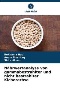 Produktbild: N&auml;hrwertanalyse von gammabestrahlter und nicht bestrahlter Kichererbse