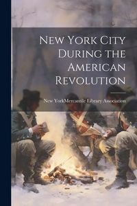Produktbild: New York City During the American Revolution