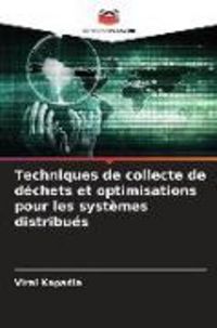 Produktbild: Techniques de collecte de d&eacute;chets et optimisations pour les syst&egrave;mes distribu&eacute;s