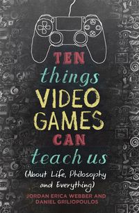Produktbild: Griliopoulos, D: Ten Things Video Games Can Teach Us