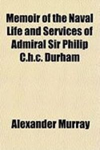 Produktbild: Memoir of the Naval Life and Services of Admiral Sir Philip C.H.C. Durham