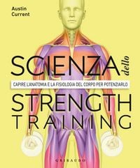 Produktbild: La scienza dello strenght training. Capire l'anatomia e la fisiologia del corpo per potenziarlo