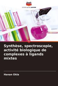 Produktbild: Synth&egrave;se, spectroscopie, activit&eacute; biologique de complexes &agrave; ligands mixtes
