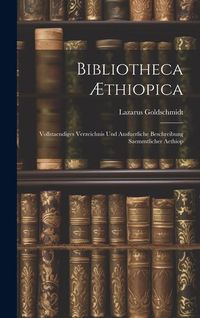Produktbild: Bibliotheca &AElig;thiopica: Vollstaendiges Verzeichnis und Ausfuerliche Beschreibung Saemmtlicher Aethiop