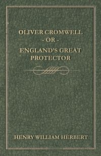 Produktbild: Oliver Cromwell; Or, England's Great Protector