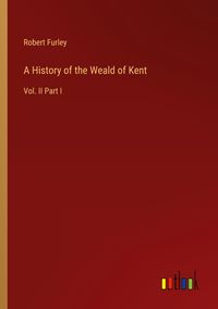 Produktbild: A History of the Weald of Kent