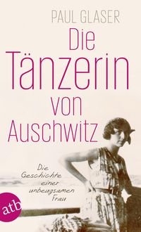 Bild vom Artikel Die Tänzerin von Auschwitz vom Autor Paul Glaser