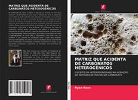 Produktbild: Matriz Que Acidenta De Carbonatos Heterog&ecirc;nicos