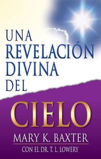 Produktbild: Una Revelaci&oacute;n Divina del Cielo (Spanish Language Edition, Divine Revelation of Heaven (Spanish))