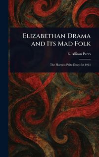 Produktbild: Elizabethan Drama and Its Mad Folk