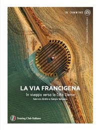 Produktbild: La via Francigena. In viaggio verso la citt&agrave; eterna