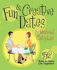 Produktbild: Fun & Creative Dates for Married Couples: 52 Ways to Enjoy Life Together!
