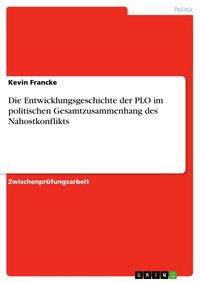 Produktbild: Die Entwicklungsgeschichte der PLO im politischen Gesamtzusammenhang des Nahostkonflikts
