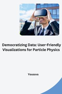 Produktbild: Democratizing Data: User-Friendly Visualizations for Particle Physics