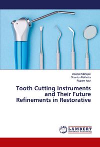 Produktbild: Tooth Cutting Instruments and Their Future Refinements in Restorative