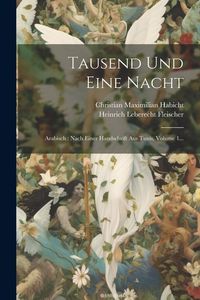 Produktbild: Tausend Und Eine Nacht: Arabisch: Nach Einer Handschrift Aus Tunis, Volume 1...