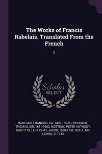 Produktbild: The Works of Francis Rabelais. Translated From the French