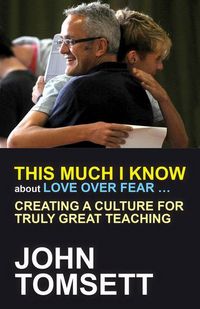 Produktbild: This Much I Know about Love Over Fear ...: Creating a Culture for Truly Great Teaching