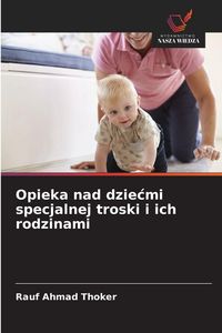 Produktbild: Opieka nad dzie&iquest;mi specjalnej troski i ich rodzinami