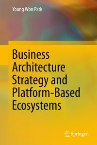 Produktbild: Business Architecture Strategy and Platform-Based Ecosystems