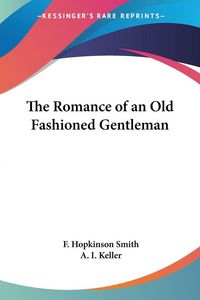 Produktbild: Smith, F: Romance of an Old Fashioned Gentleman