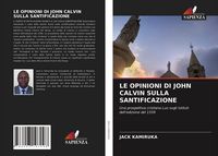 Produktbild: Le Opinioni Di John Calvin Sulla Santificazione