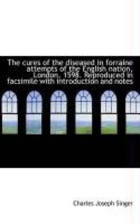 Produktbild: The Cures of the Diseased in Forraine Attempts of the English Nation, London, 1598. Reproduced in Fa
