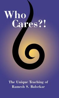 Produktbild: Who Cares?! The Unique Teaching of Ramesh S. Balsekar