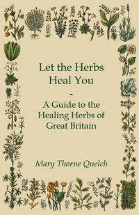 Produktbild: Let the Herbs Heal You - A Guide to the Healing Herbs of Great Britain